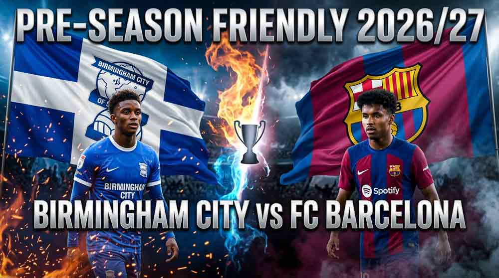 แบนเนอร์ เบอร์มิงแฮม ซิตี้ พบ บาร์เซโลน่า นัดอุ่นเครื่องพรีซีซั่น 2026