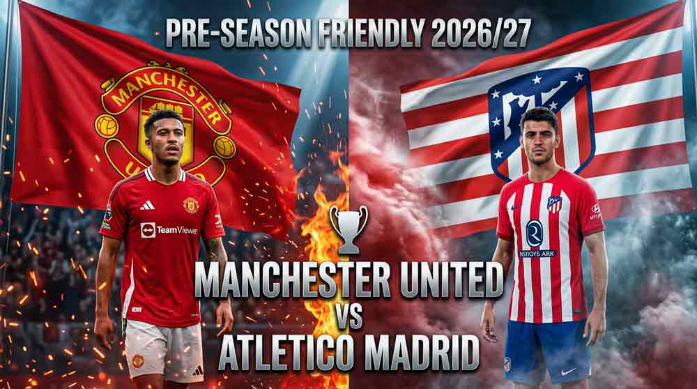 แบนเนอร์ แมนฯ ยูไนเต็ด พบ แอตเลติโก มาดริด นัดอุ่นเครื่องพรีซีซั่น 2026
