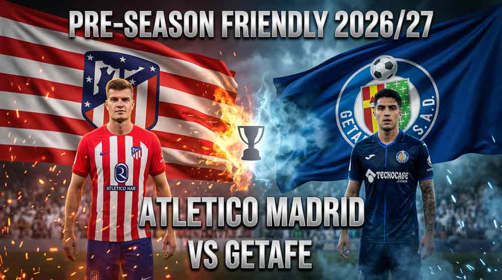 แบนเนอร์ แอตเลติโก มาดริด พบ เกตาเฟ่ นัดอุ่นเครื่องพรีซีซั่น 2026