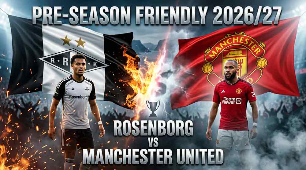แบนเนอร์ โรเซนบอร์ก พบ แมนเชสเตอร์ ยูไนเต็ด นัดอุ่นเครื่องพรีซีซั่น 2026