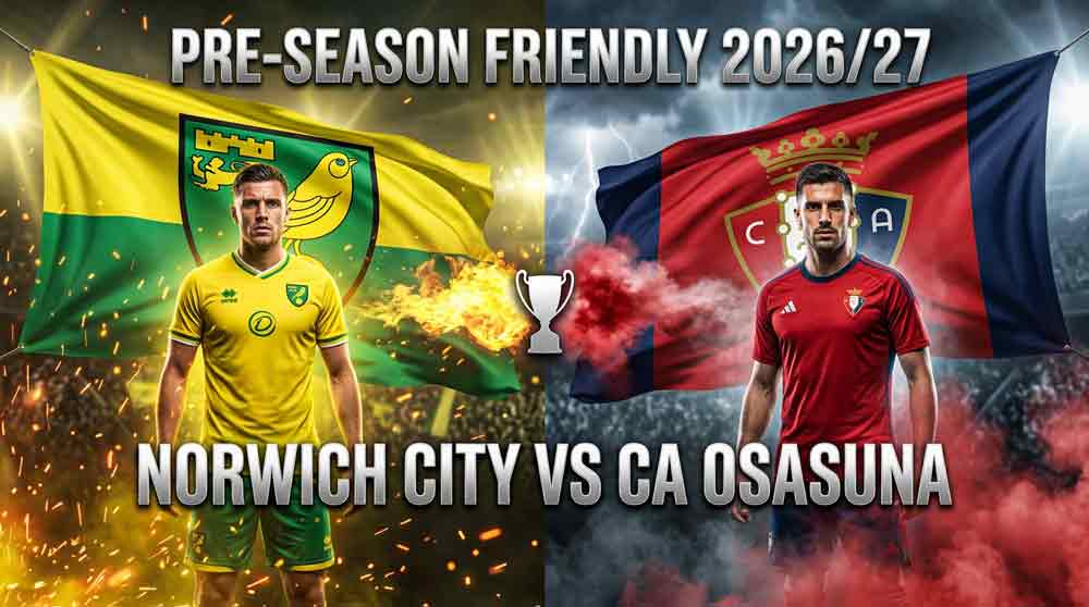 แบนเนอร์ นอริช ซิตี้ พบ โอซาซูน่า นัดอุ่นเครื่องพรีซีซั่น 2026