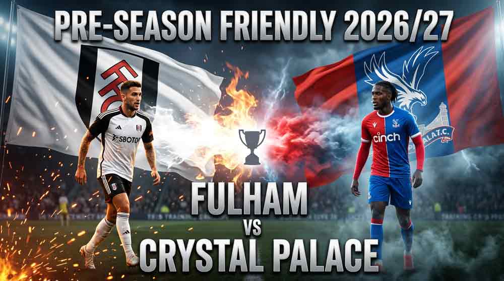 แบนเนอร์ ฟูแล่ม พบ คริสตัล พาเลซ นัดอุ่นเครื่องพรีซีซั่น 2026