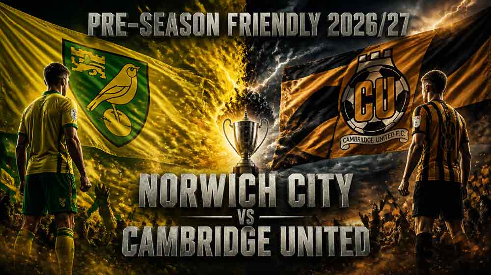 แบนเนอร์ นอริช ซิตี้ พบ เคมบริดจ์ ยูไนเต็ด นัดอุ่นเครื่องพรีซีซั่น 2026